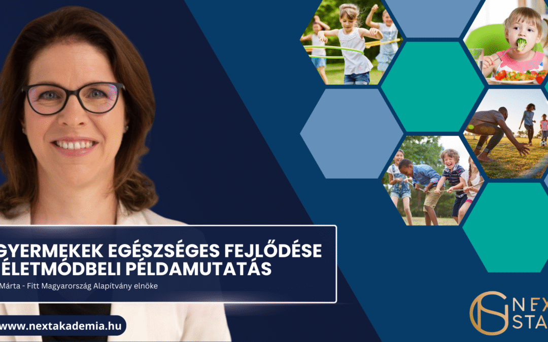NAGY MÁRTA – A gyermekek fejlődése és életmódbeli példamutatás | Szeptember 11
