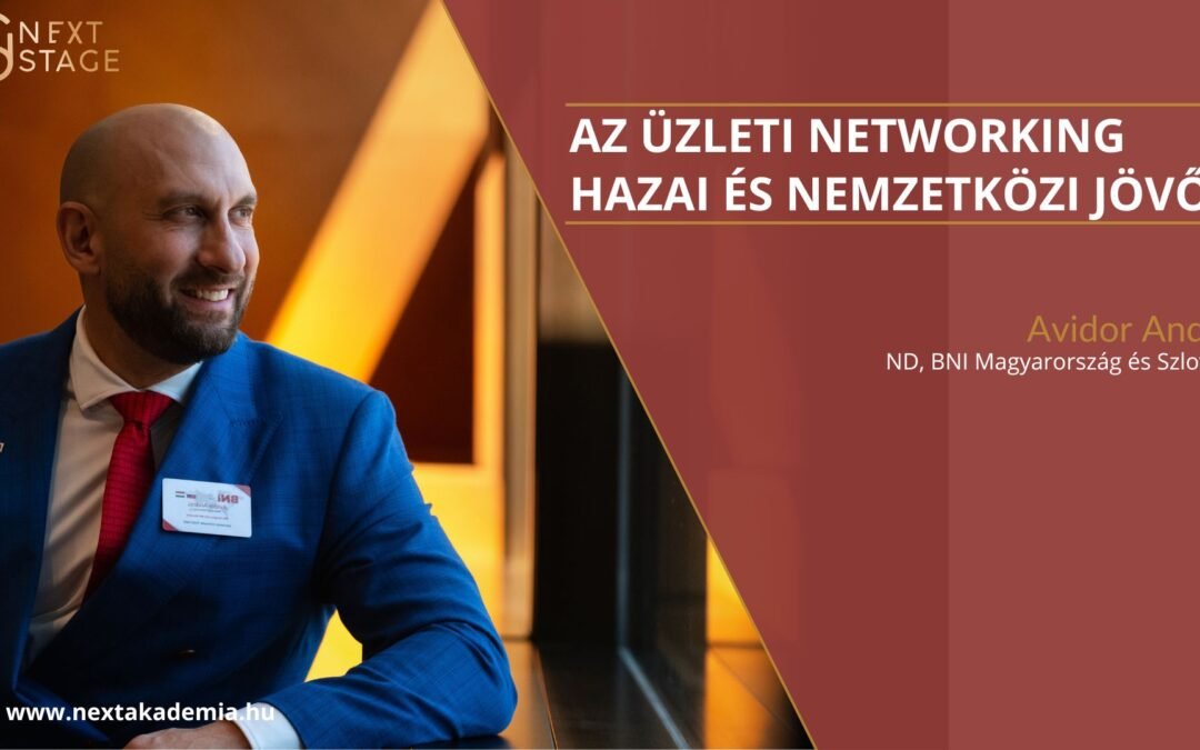 Avidor András – Az üzleti networking hazai és nemzetközi jövője