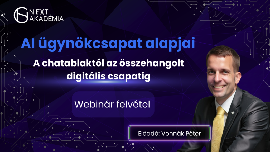 Vonnák Péter - AI ügynökcsapat alapjai - Webinár felvétel