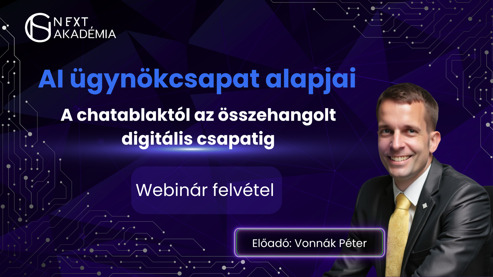 Vonnák Péter – AI ügynökcsapat alapjai – Webinár felvétel