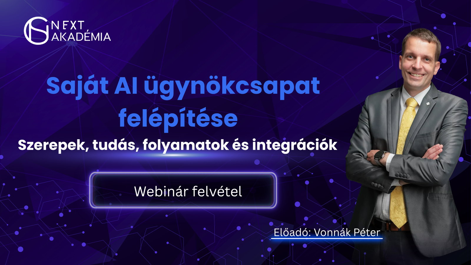 Vonnák Péter – AI ügynökcsapat felépítése – Webinár felvétel
